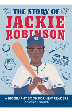 The Story of Jackie Robinson: A Biography Book for New Readers - Andrea Thorpe