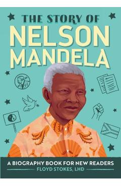 The Story of Nelson Mandela: A Biography Book for New Readers - Floyd Stokes