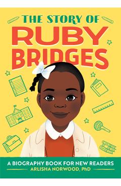 The Story of Ruby Bridges: A Biography Book for New Readers - Arlisha Norwood Alston