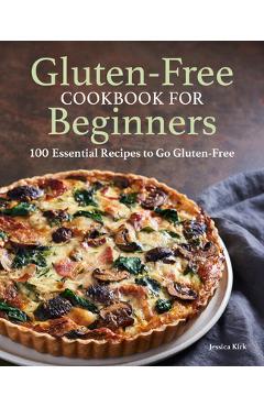 Gluten Free Cookbook for Beginners: Gluten-Free Cookbook for Beginners - Jessica Kirk