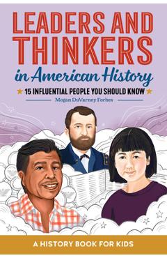 Leaders and Thinkers in American History: A Childrens History Book: 15 Influential People You Should Know - Megan Duvarney Forbes