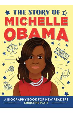 The Story of Michelle Obama: A Biography Book for New Readers - Christine Platt