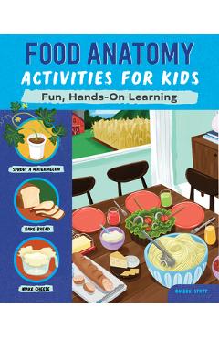 Food Anatomy Activities for Kids: Fun, Hands-On Learning - Amber K. Stott