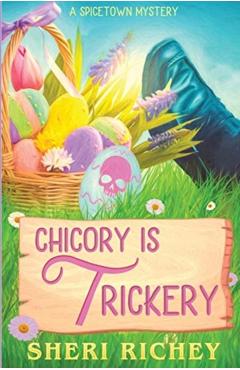 Chicory is Trickery - Sheri Richey