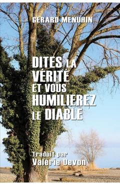 Dites la v�rit� et vous humilierez le diable - Gerard Menuhin