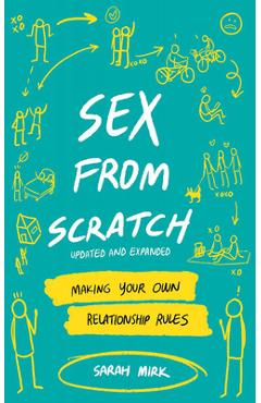 Sex from Scratch: Making Your Own Relationship Rules - Sarah Mirk