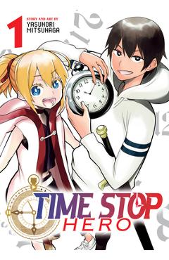 Time Stop Hero Vol. 1 - Yasunori Mitsunaga
