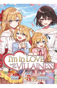 I\'m in Love with the Villainess (Light Novel) Vol. 3 - Inori