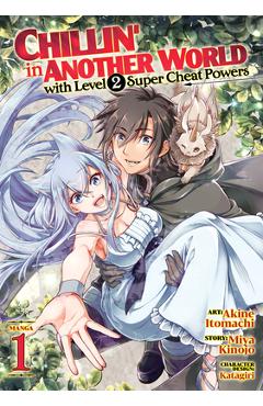 Chillin\' in Another World with Level 2 Super Cheat Powers (Manga) Vol. 1 - Miya Kinojo