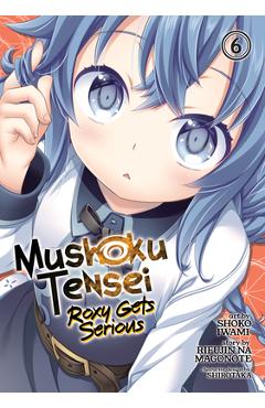 Mushoku Tensei: Roxy Gets Serious Vol. 6 - Rifujin Na Magonote