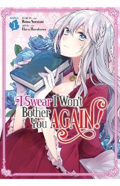 I Swear I Won\'t Bother You Again! (Manga) Vol. 1 - Reina Soratani
