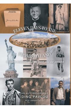 Eleven Days to the Promised Land: A timely realization of the past and the present: An Autobiography - Dino Pavlou