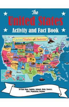 The United States Activity and Fact Book: 50 State Maps, Capitals, Animals, Birds, Flowers, Mottos, Cities, Population, Regions - Dylanna Press