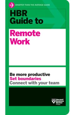 HBR Guide to Remote Work - Harvard Business Review