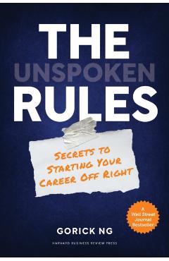 The Unspoken Rules: Secrets to Starting Your Career Off Right - Gorick Ng