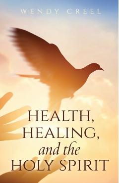 Health, Healing, and the Holy Spirit -
