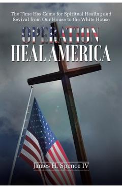Operation Heal America - James H. Spence