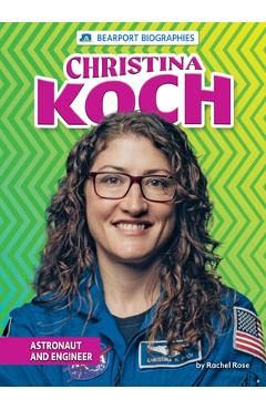 Christina Koch: Astronaut and Engineer - Rachel Rose