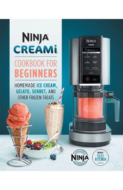 Ninja Creami Cookbook for Beginners: Homemade Ice Cream, Gelato, Sorbet, and Other Frozen Treats - Ninja Test Kitchen