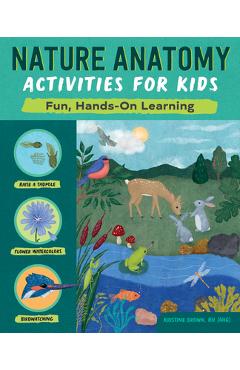 Nature Anatomy Activities for Kids: Fun, Hands-On Learning - Kristine Brown