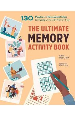 The Ultimate Memory Activity Book: 130 Puzzles and Recreational Ideas for People Living with Memory Loss - Alexis Olson