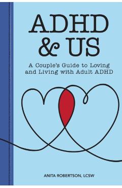 ADHD & Us: A Couple's Guide to Loving and Living with Adult ADHD - Anita Robertson