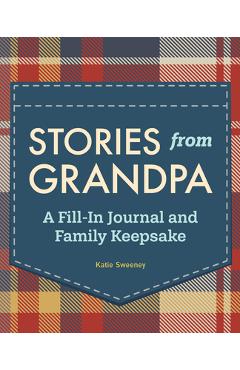 Stories from Grandpa: A Fill-In Journal and Family Keepsake - Katie H. Sweeney