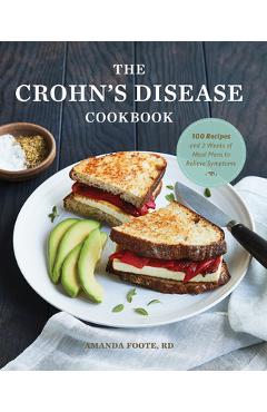 The Crohn\'s Disease Cookbook: 100 Recipes and 2 Weeks of Meal Plans to Relieve Symptoms - Amanda Foote