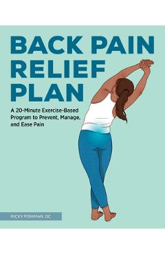 The Back Pain Relief Plan: A 20-Minute Exercise-Based Program to Prevent, Manage, and Ease Pain - Ricky Fishman - Imagine 1