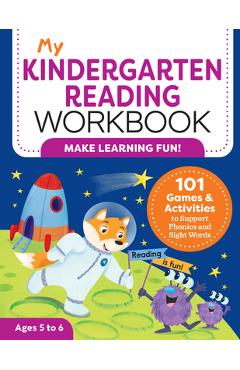 My Kindergarten Reading Workbook: 101 Games and Activities to Support Phonics and Sight Words - Kimberly Ann Kiedrowski