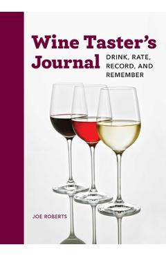 Wine Taster\'s Journal: Drink, Rate, Record, and Remember - Joe Roberts