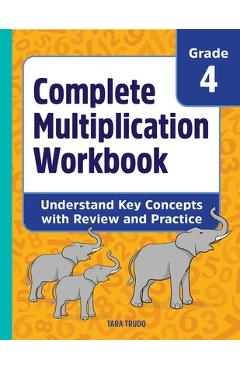 Complete Multiplication Workbook: Understand Key Concepts with Review and Practice - Tara Trudo