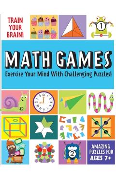 Train Your Brain: Math Games: (Brain Teasers for Kids, Math Skills, Activity Books for Kids Ages 7+) - Insight Kids