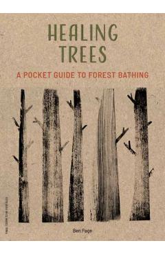 Healing Trees: A Pocket Guide to Forest Bathing - Ben Page