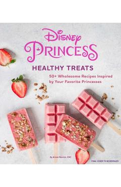 Disney Princess: Healthy Treats Cookbook (Kids Cookbook, Gifts for Disney Fans) - Ariane Resnick