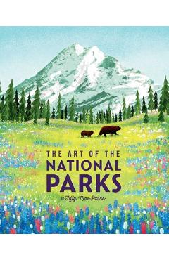 The Art of the National Parks (Fifty-Nine Parks): (National Parks Art Books, Books for Nature Lovers, National Parks Posters, the Art of the National - Weldon Owen