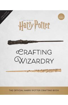 Harry Potter: Crafting Wizardry: The Official Harry Potter Craft Book - Jody Revenson