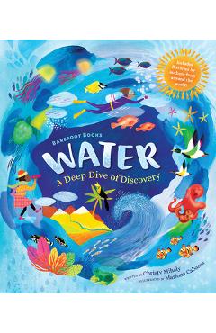 Barefoot Books Water: A Deep Dive of Discovery - Christy Mihaly