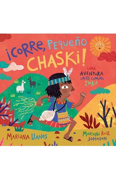 �corre, Peque�o Chaski!: Una Aventura En El Camino Inka = Run, Little Chaski! - Mariana Llanos