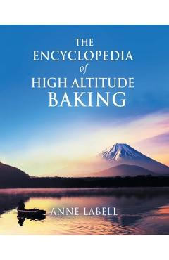 The Encyclopedia Of High Altitude Baking - Anne Labell