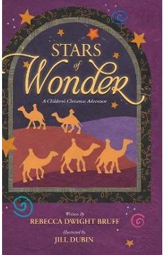 Stars of Wonder: A Children\'s Christmas Adventure - Rebecca Dwight Bruff