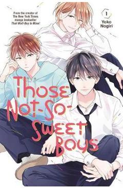 Those Not-So-Sweet Boys 1 - Yoko Nogiri