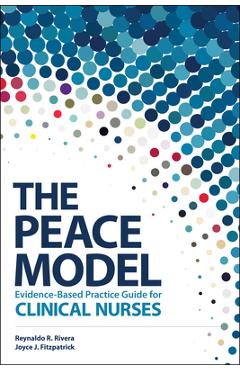 The Peace Model Evidence-Based Practice Guide for Clinical Nurses - Reynaldo R. Rivera