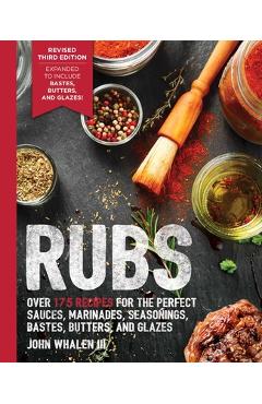 Rubs (Third Edition): Updated & Revised to Include Over 175 Recipes for Rubs, Marinades, Glazes, and Bastes (Grilling Gift, BBQ Cookbook, Ou - John Whalen
