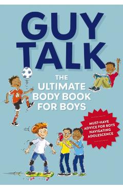 Guy Talk: The Ultimate Boy's Body Book with Stuff Guys Need to Know While Growing Up Great! - Editors Of Cider Mill Press