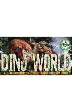 Dino World: A 3-D Prehistoric Dinosaur Pop-Up