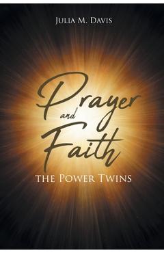 Prayer and faith the power twins - julia m. davis