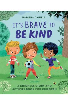 It\'s Brave to Be Kind: A Kindness Story and Activity Book for Children - Natasha Daniels