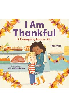 I Am Thankful: A Thanksgiving Book for Kids - Sheri Wall