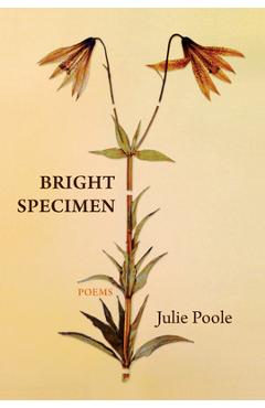 Bright Specimen - Julie Poole